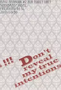 Don't reveal my true intentions!