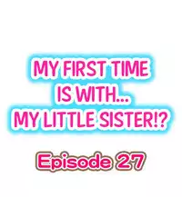 [Porori] My First Time is with.... My Little Sister?! (Ongoing)