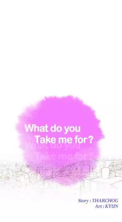 What do you Take me For? Ch.159/?