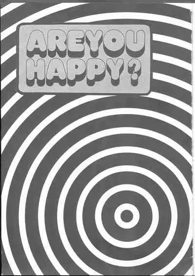 ARE YOU HAPPY?