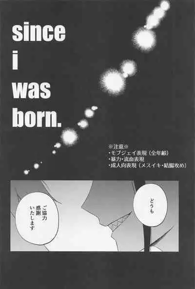 since i was born.