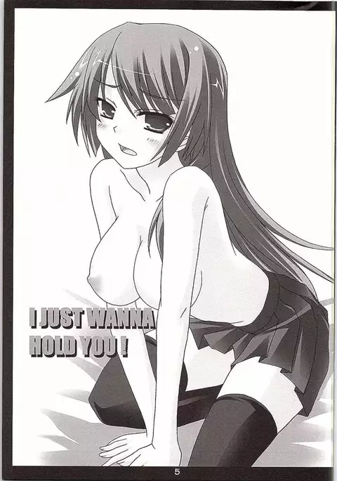 I JUST WANNA HOLD YOU!